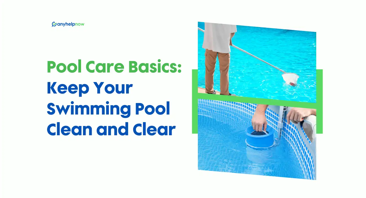 Pool Care Basics: Keep Your Swimming Pool Clean and Clear